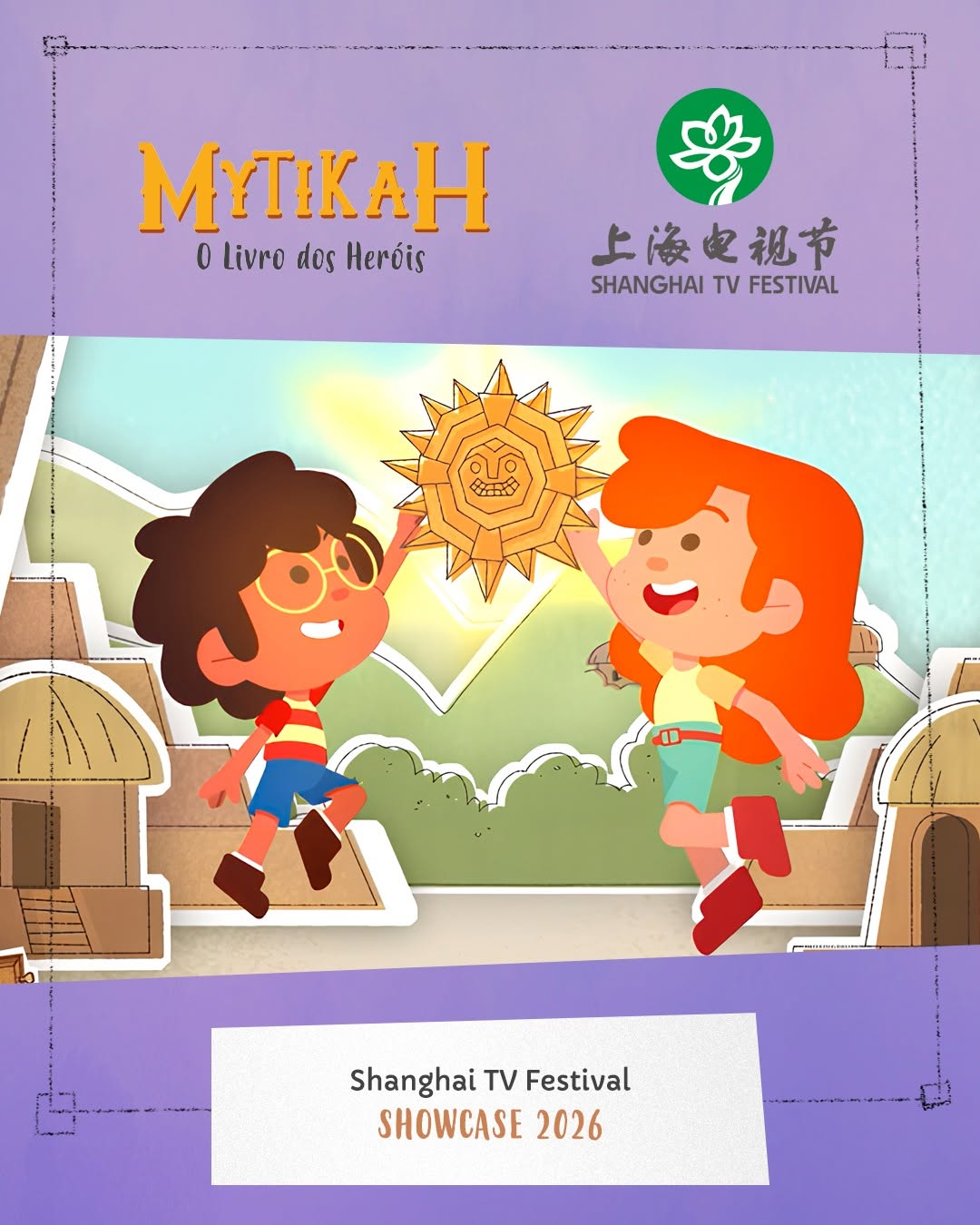 Mytikah - O Livro dos Heróis (2ª temporada) foi escolhida pela curadoria do Shanghai TV Festival 2026 para integrar o SHOWCASE, uma mostra internacional dedicad
