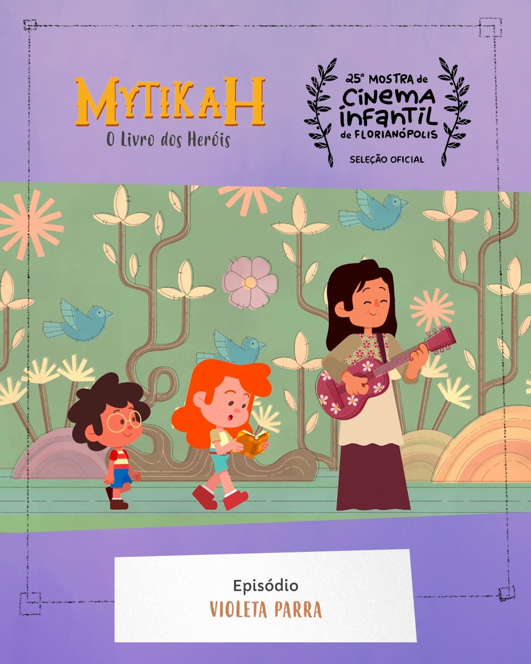 Novidade muito especial: o episódio dedicado à artista chilena Violeta Parra foi selecionado para a 25ª Mostra de Cinema Infantil de Florianópolis!

Junte-se a 