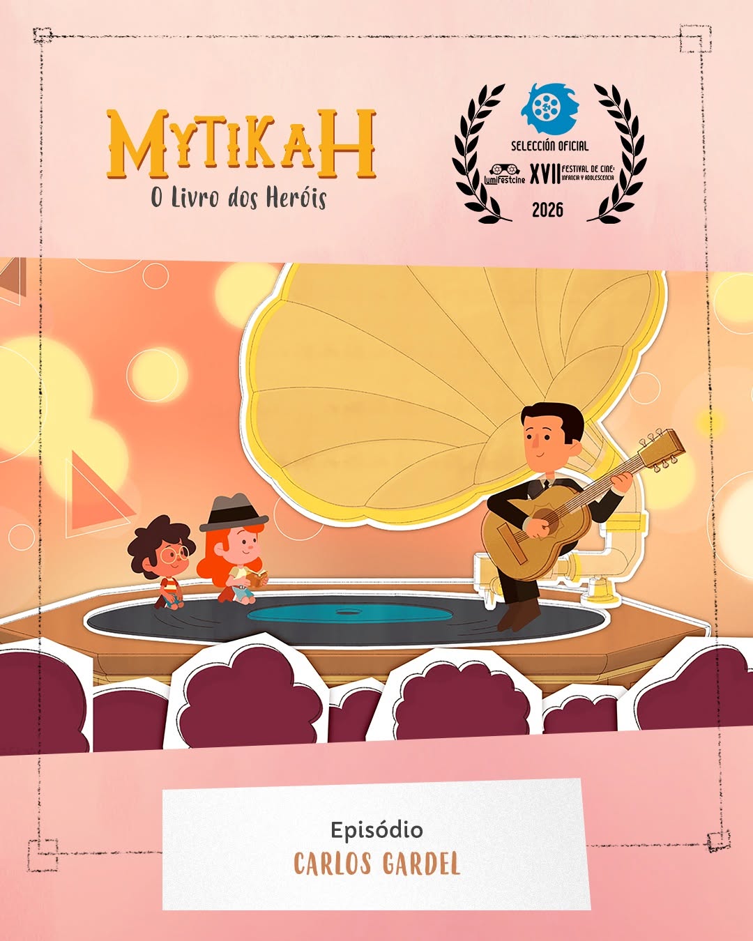 Mais uma seleção para a segunda temporada de Mytikah – O Livro dos Heróis: o episódio dedicado a Carlos Gardel foi selecionado para o XVII Festival de Cine: Inf